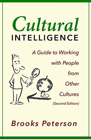 Read Online Cultural Intelligence: A Guide to Working with People from Other Cultures - Brooks Peterson | PDF