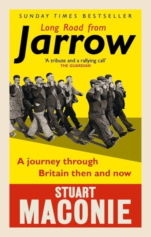 Full Download Long Road from Jarrow: A journey through Britain then and now - Stuart Maconie | ePub