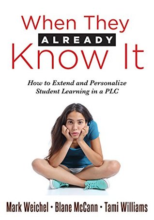 Read When They Already Know It: pHow to Extend and Personalize Student Learning in a PLC at Work (Support and Engage Profiient Learners in a Professional Learning Community) (Personalized Learning)/p - Mark Welchel file in PDF