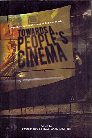 Download Towards A People's Cinema - Independent Documentary and its Audience in India - Kasturi Basu & Dwaipayan Banerjee | ePub