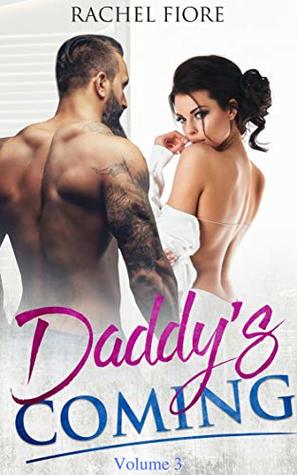 Read Daddy's Coming Volume 3: First Time Taboo Erotic Step Romance - Rachel Fiore | ePub