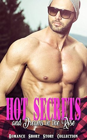 Full Download Hot Secrets and Dreams in the Rose: Romance Short Story Collection - Sabrina Fletcher | PDF