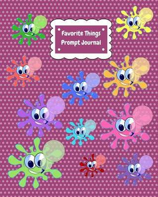 Read Online Favorite Things Prompt Journal: 8x10 Inch Fun Activity Notebook with 40 Pages & a Prompt Per Page. Great for Encouraging Kids to Write. Perfect for Developing Drawing Skills Too. Glossy & Colorful Book. - Sarah Mackey file in PDF