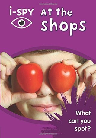 Read i-SPY at the Shops: What Can You Spot? (Collins Michelin i-SPY Guides) - I-Spy | PDF