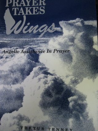 Download Prayer Takes Wings (Angelic Assistance in Prayer) - Thetus Tenney | ePub