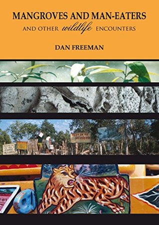 Download Mangroves and Man-Eaters: and Other Wildlife Encounters - Dan Freeman | ePub