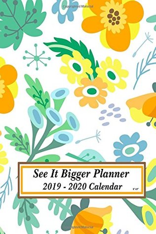 Full Download See It Bigger Planner 2019 - 2020 Calendar 6x9: Daily, Weekly & Monthly Planners, Calendars, Personal Organizers & Agendas for Time Management & Organization - James Lewis file in PDF