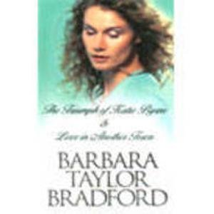 Read Online The Triumph of Katie Byrne / Love in Another Time - Barbara Taylor Bradford file in PDF