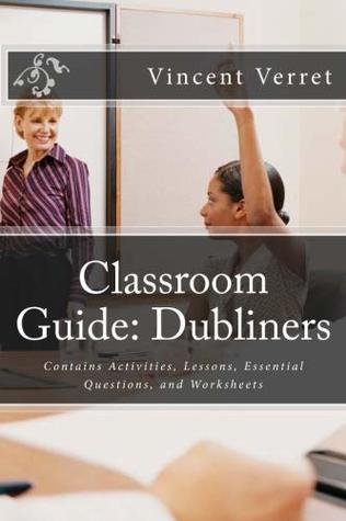 Read Classroom Guide: Dubliners: Contains Activities, Lessons, Essential Questions, and Worksheets (Instructional Resources for Teachers) - Vincent Verret file in ePub