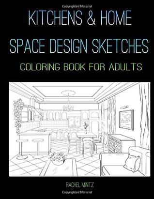 Download Kitchens & Home Space Designs Sketches - Coloring Book For Adults: Colouring Interior Architecture Drawings of Apartment Dining Room Corners - Rachel Mintz | PDF
