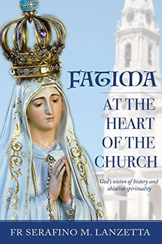 Download Fatima at the heart of the Church: God's vision of history and oblative spirituality - Fr Serafino M. Lanzetta file in ePub