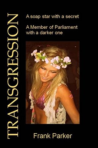 Download Transgression: A soap star with a secret. A Member of Parliament with a darker one - Frank Parker | ePub