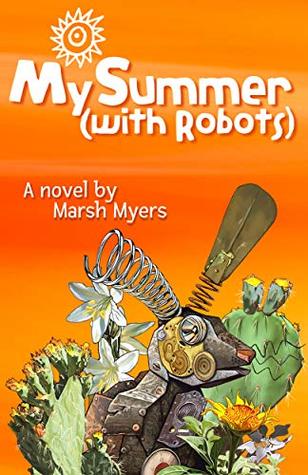 Read Online My Summer (with Robots) (Quinton's Curious Mind) - Marsh Myers file in PDF