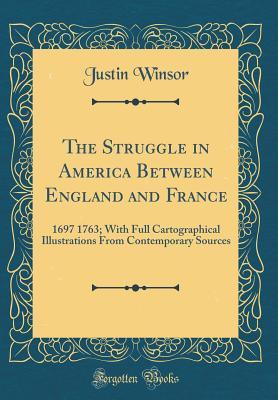 Download The Struggle in America Between England and France: 1697 1763; With Full Cartographical Illustrations from Contemporary Sources (Classic Reprint) - Justin Winsor file in ePub