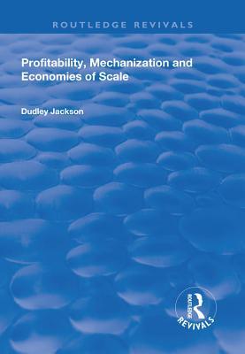Download Profitability, Mechanization and Economies of Scale - Dudley Jackson | PDF