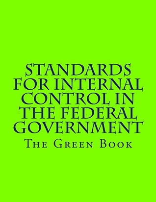Read Online Standards for Internal Control in the Federal Government: The Green Book - GAO-14-704G - Government Accountability Office | PDF