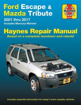 Read Ford Escape & Mazda Tribute 2001 thru 2017 Haynes Repair Manual: Includes Mercury Mariner - Haynes Publishing file in PDF