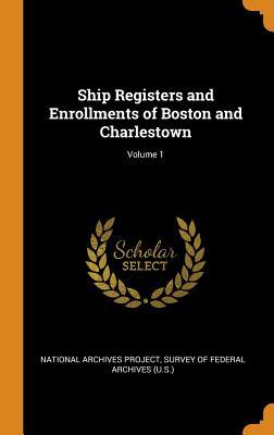 Read Online Ship Registers and Enrollments of Boston and Charlestown; Volume 1 - National Archives Project | PDF