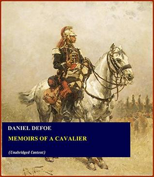 Full Download Memoirs of a Cavalier - Daniel Defoe (ANNOTATED) [Second Edition] [Full Version] - Daniel Defoe file in ePub