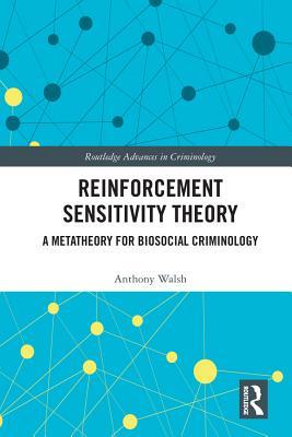Download Reinforcement Sensitivity Theory: A Metatheory for Biosocial Criminology - Anthony Walsh | ePub