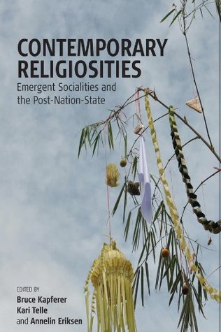 Read Contemporary Religiosities: Emergent Socialities and the Post-Nation-State - Bruce Kapferer file in PDF