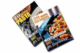 Download Cookbook: 2 Manuscripts - Mediterranean Diet For Beginners - 20 Recipes Pasta, 20 Recipes Rice Cooking: Mediterranean Diet Recipes Cookbook - Anne Missie file in PDF