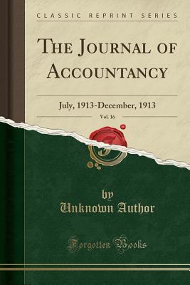 Read Online The Journal of Accountancy, Vol. 16: July, 1913-December, 1913 (Classic Reprint) - Unknown | ePub