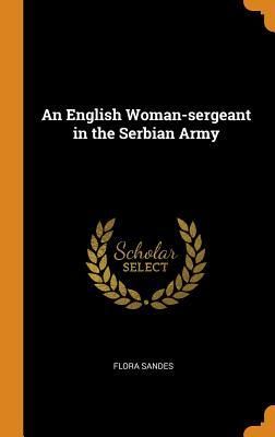 Full Download An English Woman-Sergeant in the Serbian Army - Flora Sandes file in PDF