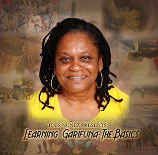 Full Download Unis Nunez Presents Learning Garifuna: The Basics - Unis Nunez file in PDF