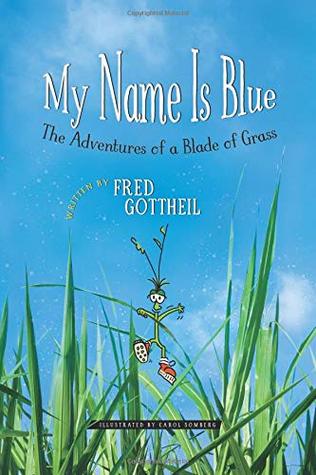 Read My Name Is Blue: The Adventures of a Blade of Grass - Fred Gottheil | ePub