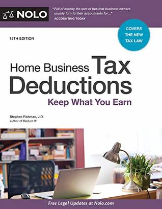 Read Online Home Business Tax Deductions: Keep What You Earn - Stephen Fishman | PDF