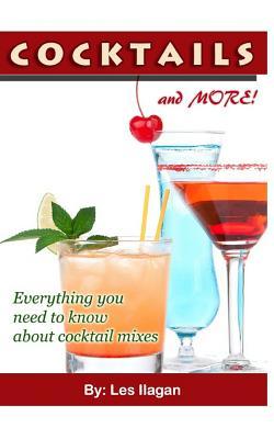 Read Online Cocktails and More!: Everything You Need to Know about Cocktail Mixes - Les Ilagan | PDF