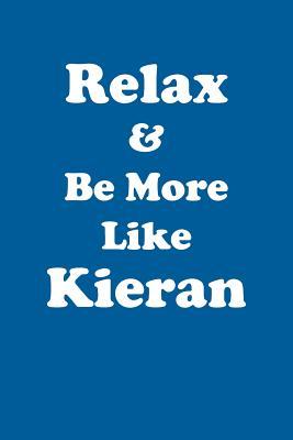 Read Relax & Be More Like Kieran Affirmations Workbook Positive Affirmations Workbook Includes: Mentoring Questions, Guidance, Supporting You - Affirmations World file in ePub