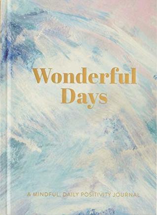 Read Wonderful Days: A Mindful, Daily Positivity & Gratitude Journal (Mindfulness Collection) - Helen Stephens file in ePub
