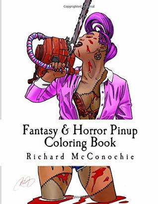 Full Download Fantasy & Horror Pinup Coloring Book: A fantasy and horror themed pinup coloring book for adults. - Richard A Mcconochie file in PDF