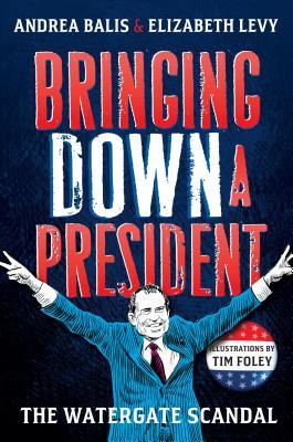 Full Download Bringing Down A President: the Watergate Scandal - Andrea Balis file in ePub