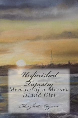 Full Download Unfinished Tapestry: Memoir of a Mersea Island Girl - Margherita L Oppezzo file in ePub