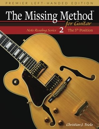 Download The Missing Method for Guitar, Book 2 Left-Handed Edition: Note Reading in the 5th Position: Volume 2 (Left-Handed Note Reading Series) - Christian J. Triola file in PDF