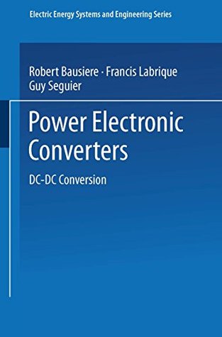 Read Power Electronic Converters: DC-DC Conversion (Electric Energy Systems and Engineering Series) - Robert Bausiere file in PDF