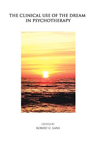 Full Download The Clinical Use of the Dream in Psychotherapy - Robert C. Lane | ePub