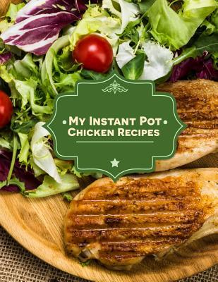 Read My Instant Pot Chicken Recipes: A Blank Insta Pot Recipe Book -  file in PDF