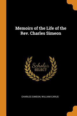 Full Download Memoirs of the Life of the Rev. Charles Simeon - Charles Simeon file in ePub