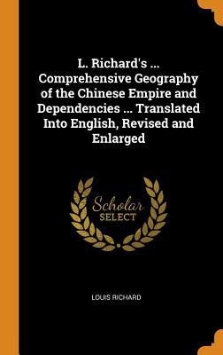 Full Download L. Richard's  Comprehensive Geography of the Chinese Empire and Dependencies  Translated Into English, Revised and Enlarged - Louis Richard file in PDF