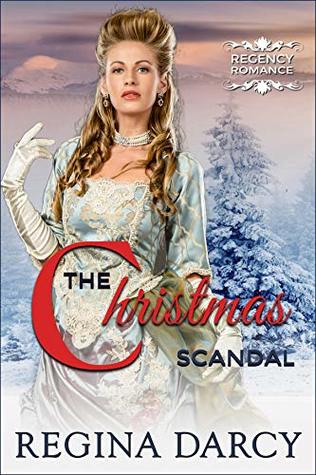 Read The Christmas Scandal: Regency Romance (Rogues and Laces) - Regina Darcy | ePub