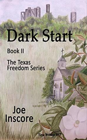 Read Dark Start: The Texas Freedom Series - Book II - Joe Inscore | ePub