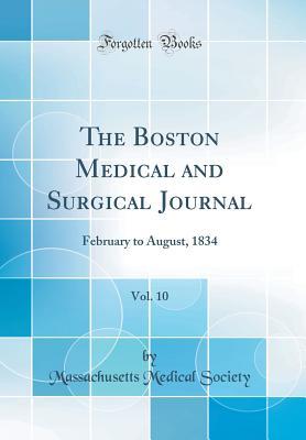 Full Download The Boston Medical and Surgical Journal, Vol. 10: February to August, 1834 (Classic Reprint) - Massachusetts Medical Society file in PDF