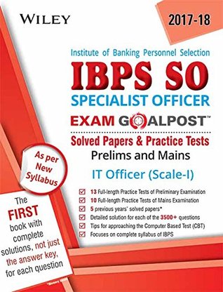 Read Online Wiley's Institute of Banking Personnel Selection Specialist Officer (IBPS SO) IT Officer (Scale-I) Exam Goalpost Solved Papers & Practice Test: Prelims and Mains - DT Editorial Services | ePub