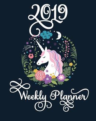 Read Online 2019 Weekly Planner: Standard Weekly Planner - 1 January - 31 December 2019 Cute Unicorn -  | PDF
