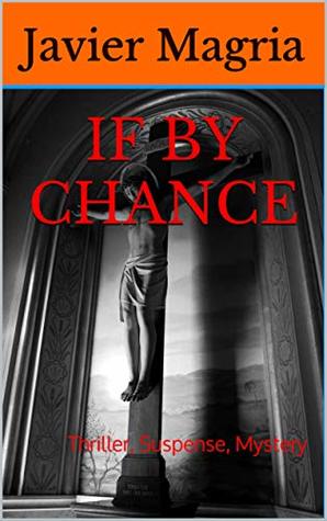 Read If By Chance: Thriller, Suspense, Mystery (Chance Rios FBI Book 1) - Javier Magria | ePub