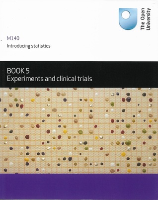 Download Book 5 Experiments and clinical trials (M140 Introducing Statistics #5) - The Open University file in PDF